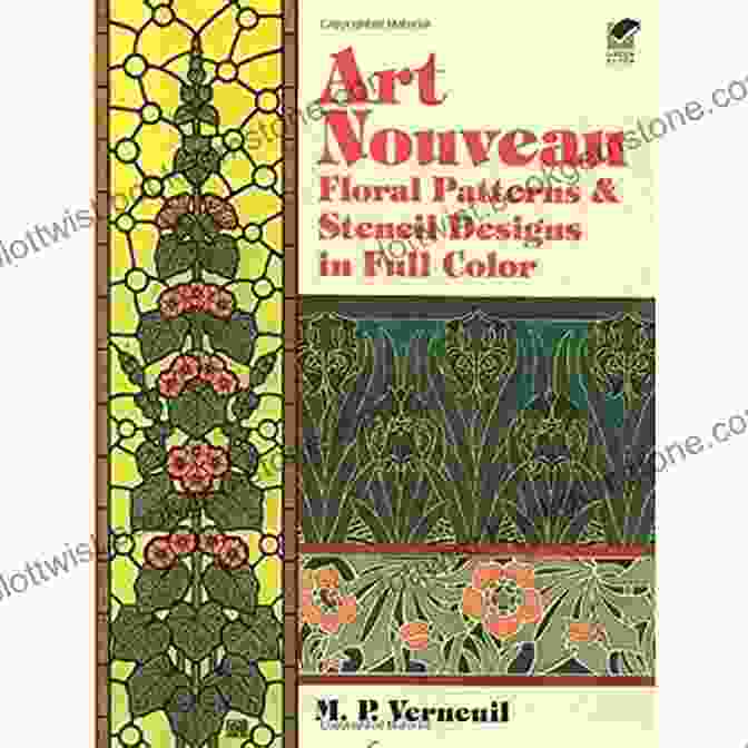 Art Nouveau Floral Patterns And Stencil Designs In Full Color Dover Pictorial Archive Art Nouveau Floral Patterns And Stencil Designs In Full Color (Dover Pictorial Archive)