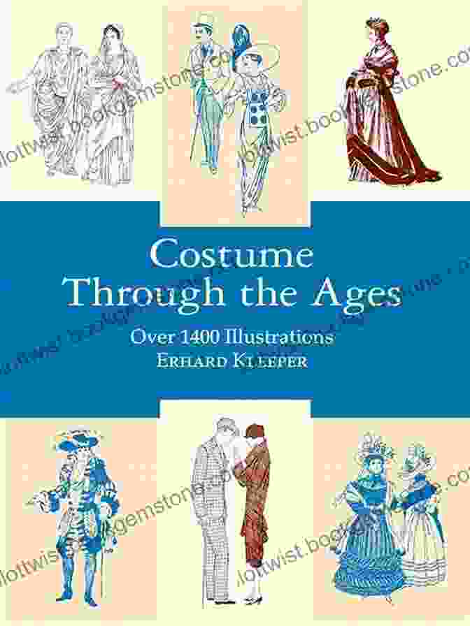 Contemporary Costume Design Costume Through The Ages: Over 1400 Illustrations (Dover Fashion And Costumes)
