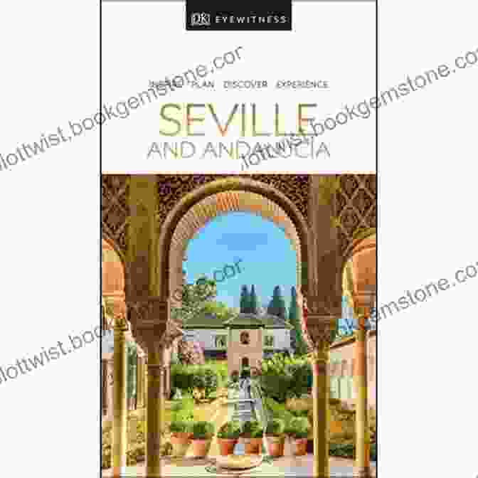 Dk Eyewitness Seville And Andalucia Travel Guide DK Eyewitness Seville And Andalucia (Travel Guide)