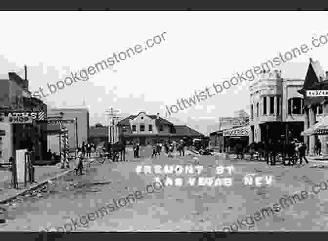 Las Vegas In The Early 1900s, A Small Outpost With A Few Buildings And A Dusty Road. Las Vegas Then And Now Version 5