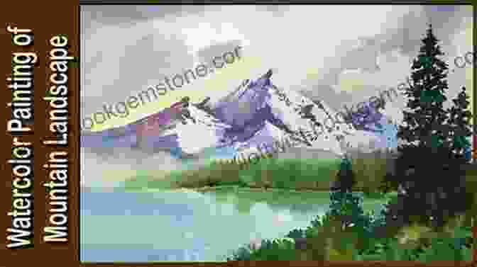 Step By Step Watercolor Painting Of A Majestic Mountain Landscape, With Towering Peaks And Swirling Clouds 15 Step By Step Watercolor Paintings: Watercolor Painting Instruction