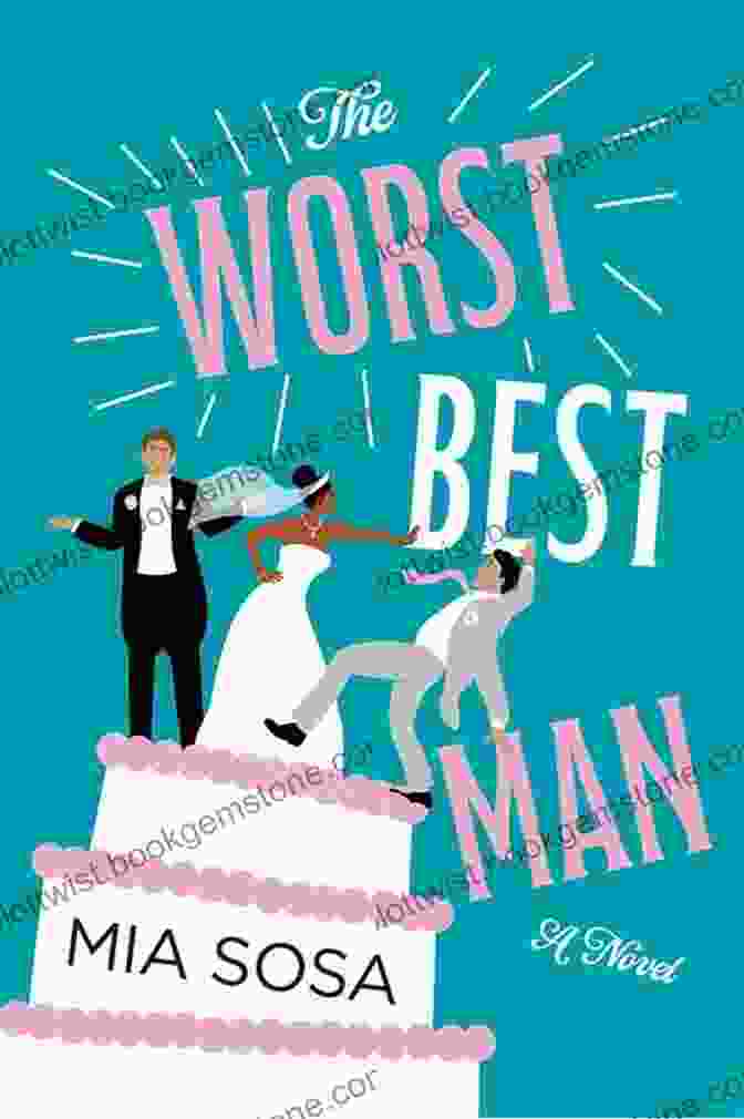 The Worst Best Man Novel By Mia Sosa The Worst Best Man: A Novel