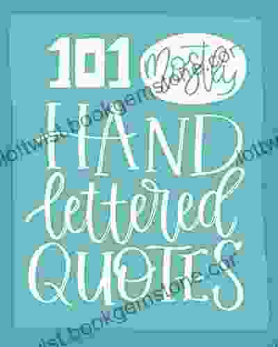 101 (Mostly) Hand Lettered Quotes (Quotes Collection 1)