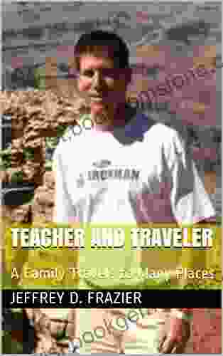 Teacher And Traveler: A Family Travels To Many Places