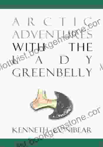 Arctic Adventures With The Lady Greenbelly