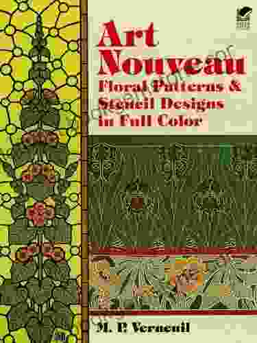 Art Nouveau Floral Patterns And Stencil Designs In Full Color (Dover Pictorial Archive)