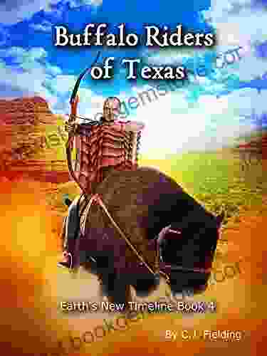 Buffalo Riders Of Texas (Earth S New Timeline 4)