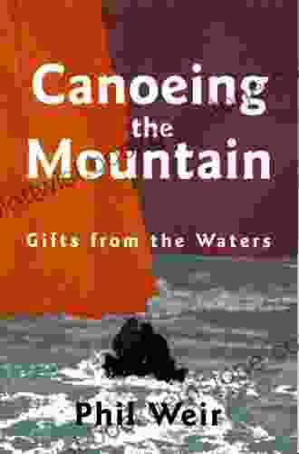 Canoeing The Mountain: Gifts From The Waters