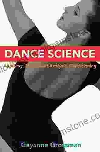 Dance Science: Anatomy Movement Analysis And Conditioning