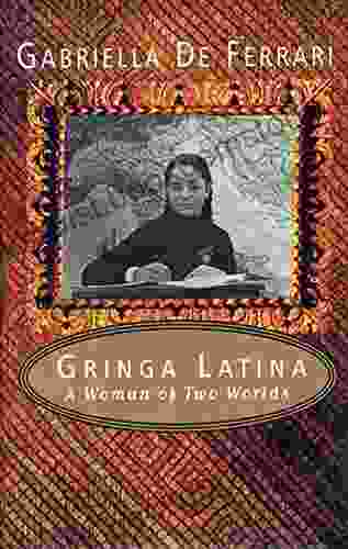 Gringa Latina: A Woman Of Two Worlds