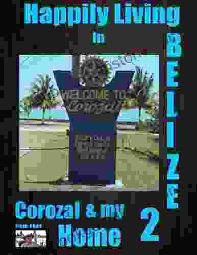 Happily Living In Belize Corozal And My Home #2