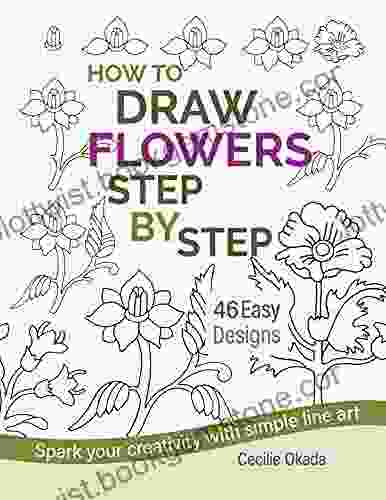 How To Draw Flowers Step By Step 46 Easy Designs : Spark Your Creativity With Simple Line Art