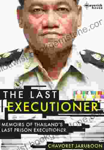 The Last Executioner: Memoirs Of Thailand S Last Prison Executioner