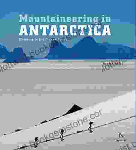 Mountaineering In Antarctica: Complete Guide: Travel Guide