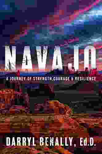 Navajo: A Journey Of Strength Courage Resilience