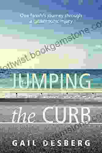 Jumping The Curb: One Family S Journey Through A Catastrophic Injury
