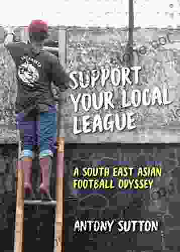 Support Your Local League: A South East Asian Football Odyssey