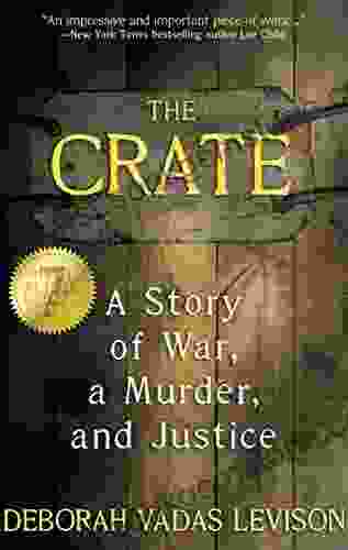 The Crate: A Story Of War A Murder And Justice