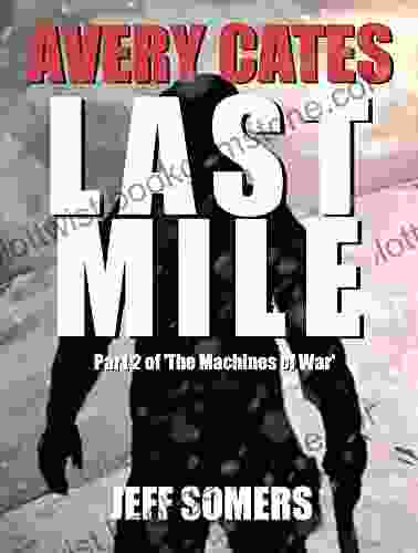 The Last Mile: Part Two Of The Avery Cates Novel The Machines Of War