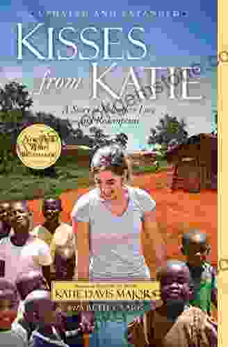Kisses From Katie: A Story Of Relentless Love And Redemption