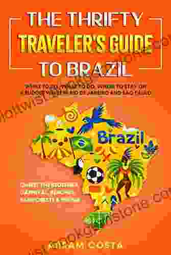 The Thrifty Traveler S Guide To Brazil: What To See What To Do Where To Stay On A Budget While In Rio De Janeiro And Sao Paulo Christ The Redeemer Carnival Beaches Rainforests Hiking