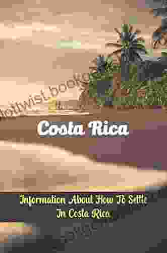 Costa Rica: Information About How To Settle In Costa Rica