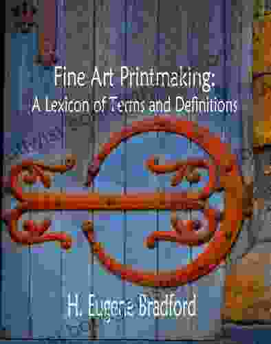 Fine Art Printmaking: A Lexicon Of Terms And Definitions