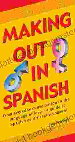 Making Out In Spanish: (Spanish Phrasebook) (Making Out Books)