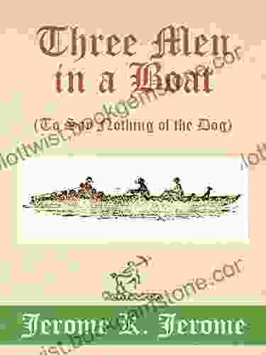 Three Men In A Boat (To Say Nothing Of The Dog): New Illustrated Edition With 67 Original Drawings By A Frederics A Detailed Map Of Tour And A Photo Of The Three Men