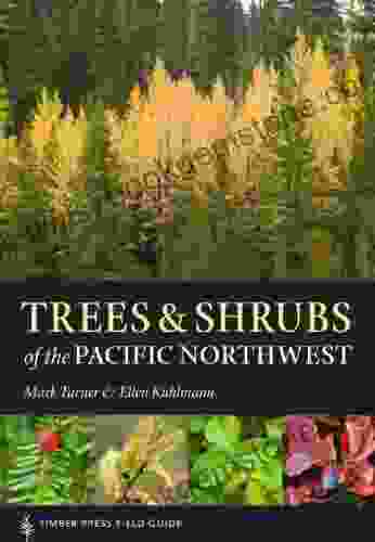 Trees And Shrubs Of The Pacific Northwest (A Timber Press Field Guide)