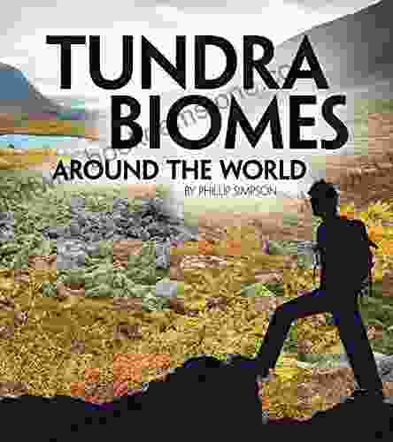 Tundra Biomes Around The World (Exploring Earth S Biomes)