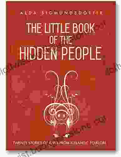 The Little Of The Hidden People: Twenty Stories Of Elves From Icelandic Folklore