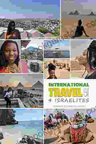 International Travel Tips For Israelites: Featured Countries: Israel Egypt Madagascar Tanzania