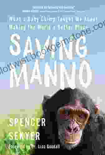 Saving Manno: What A Baby Chimp Taught Me About Making The World A Better Place