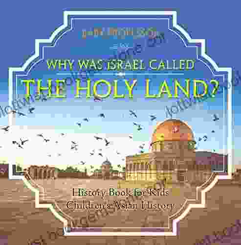 Why Was Israel Called The Holy Land? History For Kids Children S Asian History