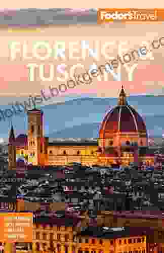 Fodor S Florence Tuscany: With Assisi And The Best Of Umbria (Full Color Travel Guide)