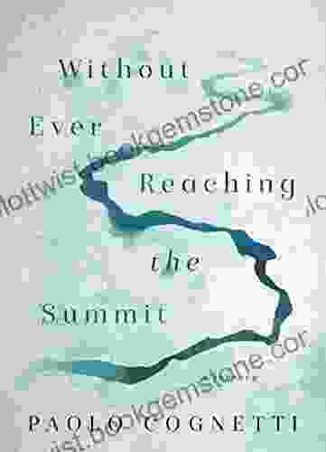 Without Ever Reaching The Summit: A Journey